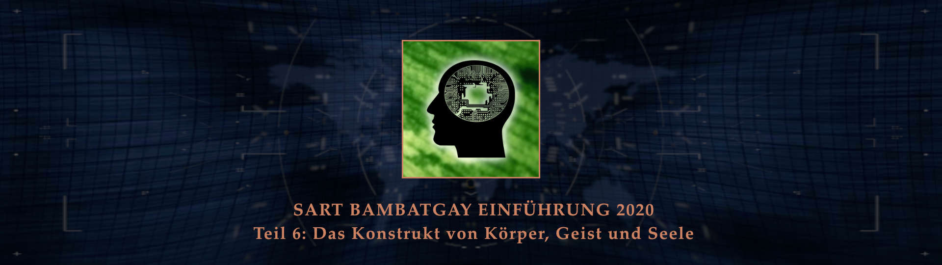 Sart bambatgay einfuehrung 2020 teil 06 das konstrukt von koerper geist und seele BANNER